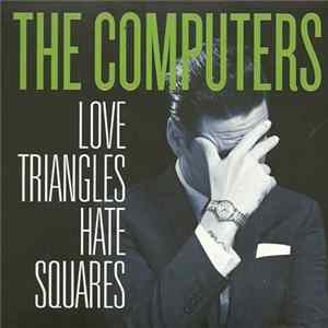 The Computers - Love Triangles Hate Squares Album