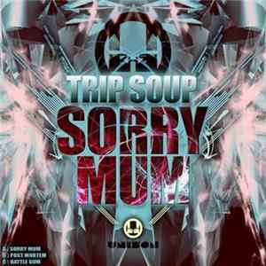 Trip Soup - Sorry Mum Album