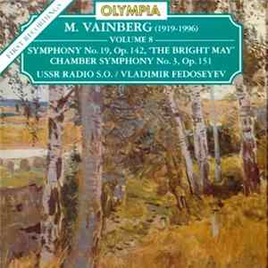 M. Weinberg, USSR Radio S.O., Vladimir Fedoseyev - Volume 8 - Symphony No. 19 'The Bright May', Chamber Symphony No. 3 Album