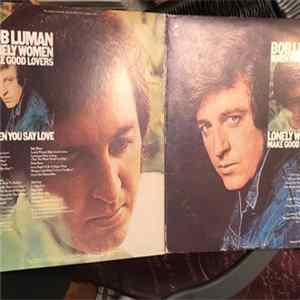 Bob Luman - When You Say Love / Lonely Women Make Good Lovers Album