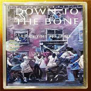 Down To The Bone - Crazy Vibes And Things Album