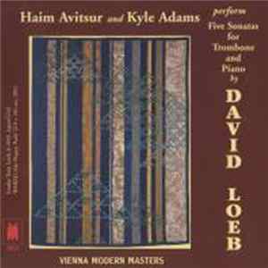 David Loeb, Haim Avitsur & Kyle Adams - Five Sonatas For Trombone & Piano Album