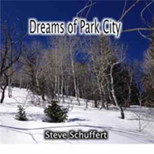 Steve Schuffert - Dreams Of Park City Album