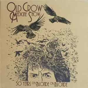 Old Crow Medicine Show - 50 Years Of Blonde On Blonde Album