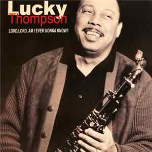 Lucky Thompson - Lord, Lord, Am I Ever Gonna Know? Album