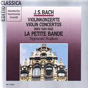 J.S. Bach - La Petite Bande, Sigiswald Kuijken, Lucy van Dael - Violinkonzerte - Violin Concertos Album