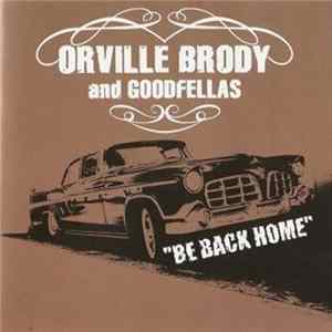 Orville Brody And Goodfellas - Be Back Home Album