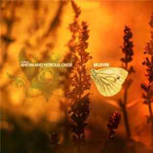 Aneym And Nitrous Oxide - Believer Album