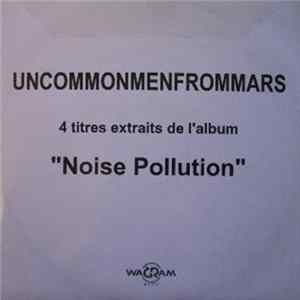 Uncommonmenfrommars - 4 Titres Extraits De L'Album "Noise Pollution" Album