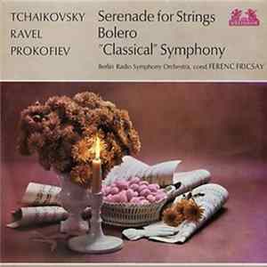 Ravel, Prokofiev, Tchaikowsky, Berlin Radio Symphony Orchestra, Ferenc Fricsay - Bolero, sinfonia no.1, serenata para cuerdas Op. 48 Album