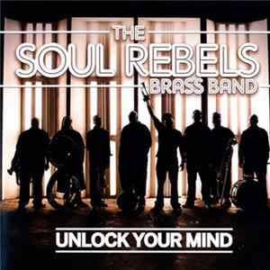 The Soul Rebels Brass Band - Unlock Your Mind Album