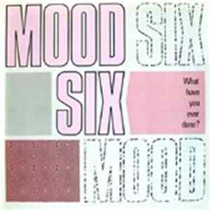 Mood Six - What Have You Ever Done? Album