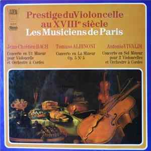 Jean-Chrétien Bach, Tomaso Albinoni, Antonio Vivaldi, Les Musiciens De Paris - Prestige Du Violoncelle Au XVIIIe Siècle Album