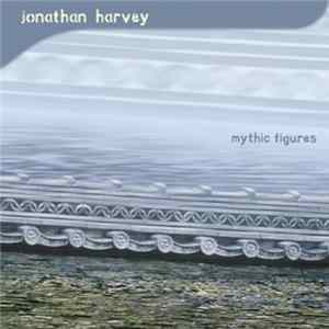 Jonathan Harvey - Mythic Figures Album
