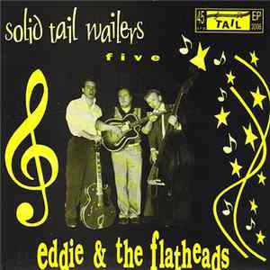 Eddie & The Flatheads - Solid Tail Wailers Five Album