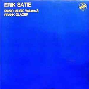 Erik Satie ・ Frank Glazer - Piano Music Volume 3 Album