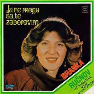 Branka Ručnov Uz Ansambl Miše Mijatovića - Ja Ne Mogu Da Te Zaboravim Album