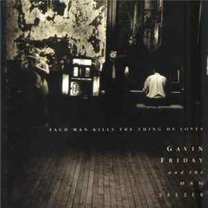Gavin Friday & The Man Seezer - Each Man Kills The Thing He Loves Album