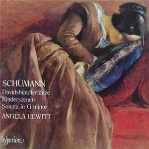 Schumann - Angela Hewitt - Davidsbündlertänze • Kinderszenen • Sonata In G Minor Album