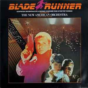 The New American Orchestra - Blade Runner (Adaptation Orchestrale De La Musique Composee Pour Le Film Par Vangelis) Album