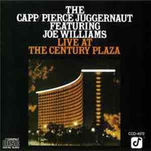 The Capp/Pierce Juggernaut Featuring Joe Williams - Live At The Century Plaza Album