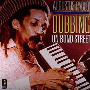 Augustus Pablo - Dubbing On Bond Street Album