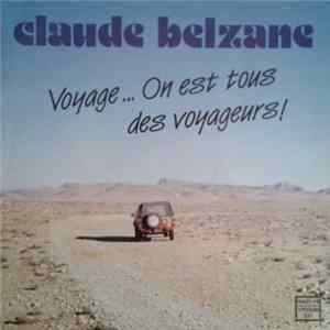 Claude Belzane - Voyage... On Est Tous Des Voyageurs! Album