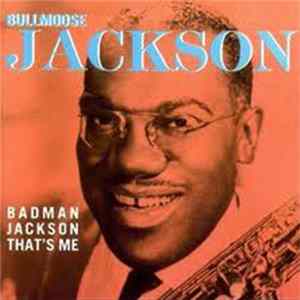 Bullmoose Jackson - Badman Jackson That's Me Album