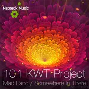 101 KWT Project - Mad Land / Somewhere In There Album