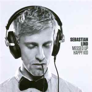 Sebastian Lind - Messed Up Happy Kid Album