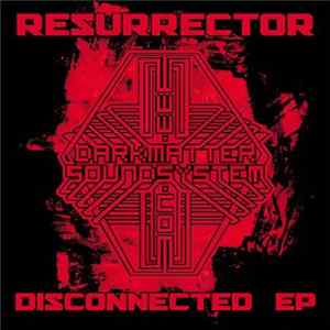Resurrector - Disconnected EP Album