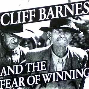 Cliff Barnes And The Fear Of Winning - The Cd That Took 300 Million Years To Make Album