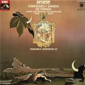 Ensemble Hespèrion XX - Canciones Y Danzas De España - Lieder Und Tänze Der Cervantes-Zeit (1547-1616) Album