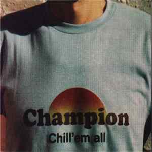 Champion - Chill 'Em All Album
