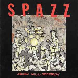 Spazz - Crush Kill Destroy Album