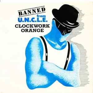 Banned From U.N.C.L.E. - Clockwork Orange Album