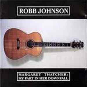 Robb Johnson - Margaret Thatcher: My Part In Her Downfall Album