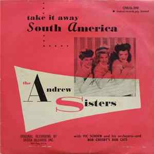 The Andrews Sisters With Vic Schoen And His Orchestra And Bob Crosby's Bob Cats - Take It Away South America Album