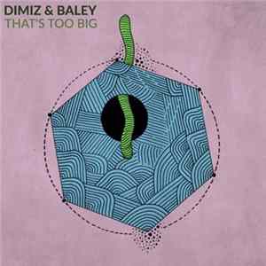 Dimiz, Baley - That's Too Big Album