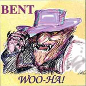 Bent - Woo-Ha! Album