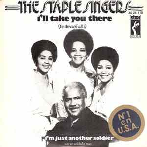 The Staple Singers - I'll Take You There = Te Llevaré Allí / I'm Just Another Soldier = Soy Un Soldado Más Album