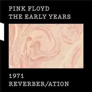 Pink Floyd - The Early Years: 1971 Reverber/ation Album