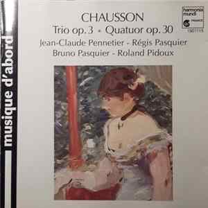 Ernest Chausson - Trio Op. 3 / Quatuor Op. 30 Album
