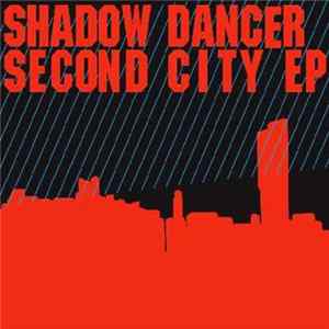 Shadow Dancer - Second City EP Album