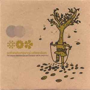 Satanstompingcaterpillars - "The Autumn Kaleidoscope Got Changed" (Album, Sing To Us) Album