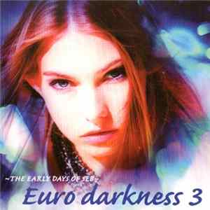 Various - ~The Early Days Of SEB~ Euro Darkness 3 Album