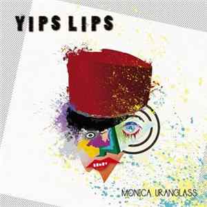 Monica Uranglass - Yips Lips Album