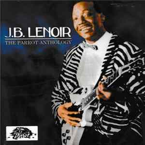 J.B. Lenoir - The Parrot Anthology Album