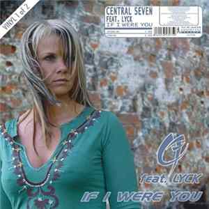 Central Seven Feat. Lyck - If I Were You Album