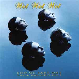 Wet Wet Wet - End Of Part One - Their Greatest Hits Album